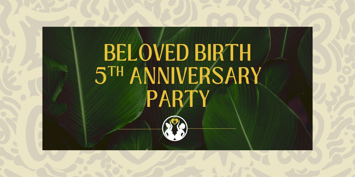 Beloved Birth 5th Anniversary Party