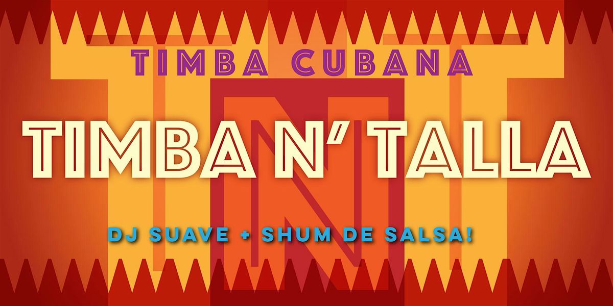 Cuban Friday with Timba N Talla aka TNT + DJ Suave + Shum de Salsa!