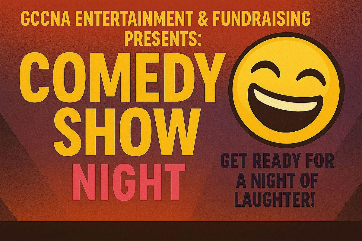 GCCNA Comedy Show