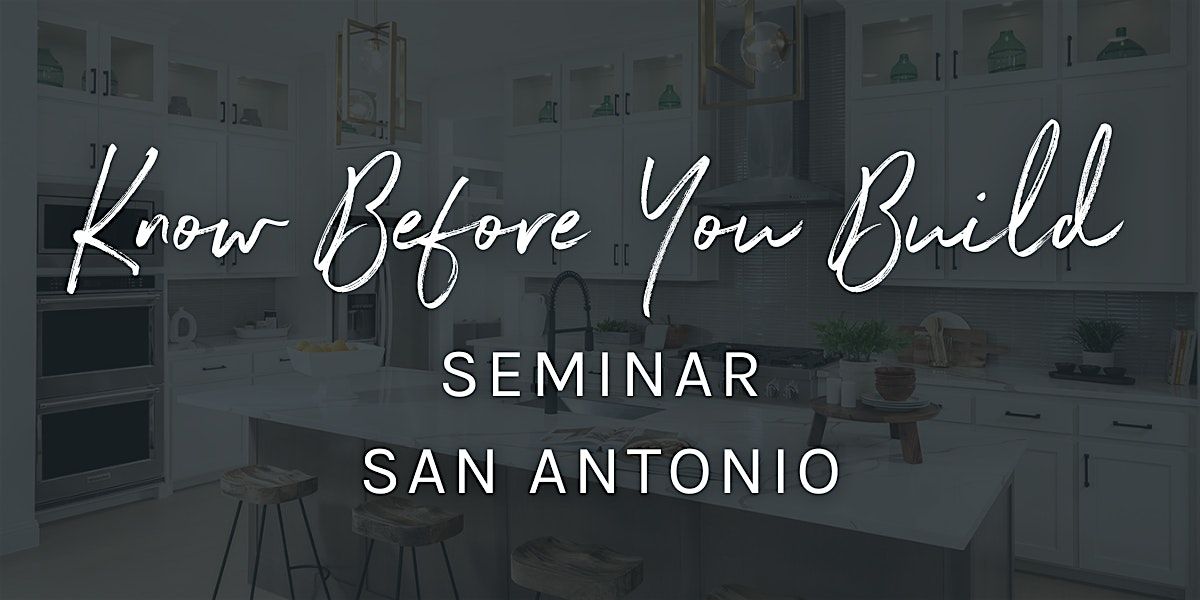 Know Before You Build Seminar | Build On Your Lot - San Antonio