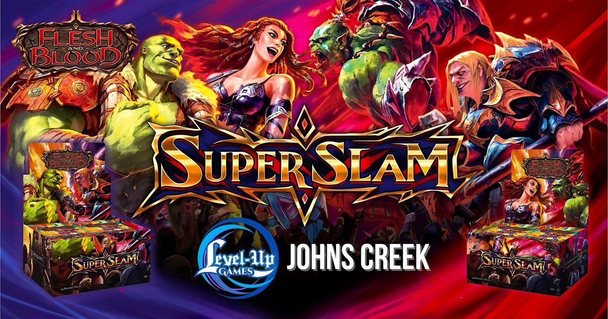 Flesh and Blood - Super Slam Pre-Release Event - JOHNS CREEK