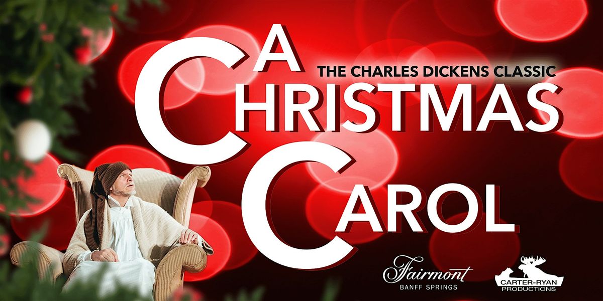 A Christmas Carol  (At The Fairmont Banff Springs Dec 5 - 28, 2025)