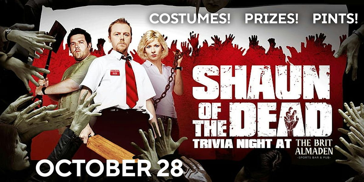 Shaun of the Dead Trivia Night at the Brit Almaden!