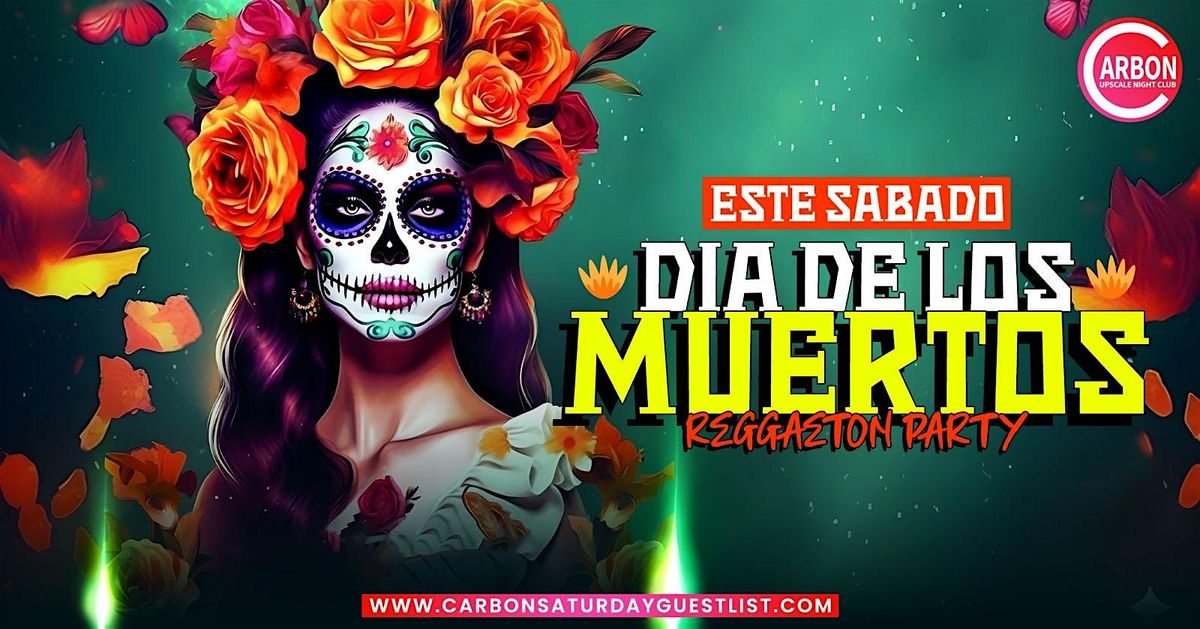 Este S\u00e1bado \u2022 D\u00eda de los Muertos \u2022 Reggaeton Party @ Carbon \u2022 Free Entrance