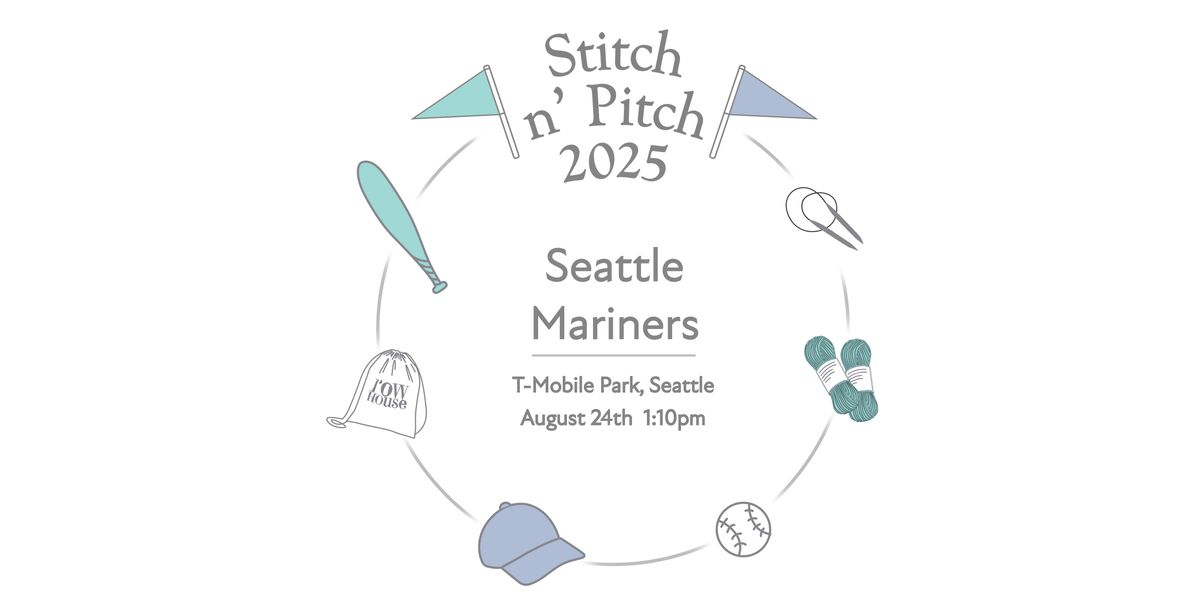 Seattle Mariners Stitch n' Pitch Day Game - August 24th