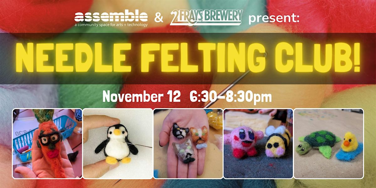 Assemble @ Two Frays Brewery: NEEDLE FELTING CLUB