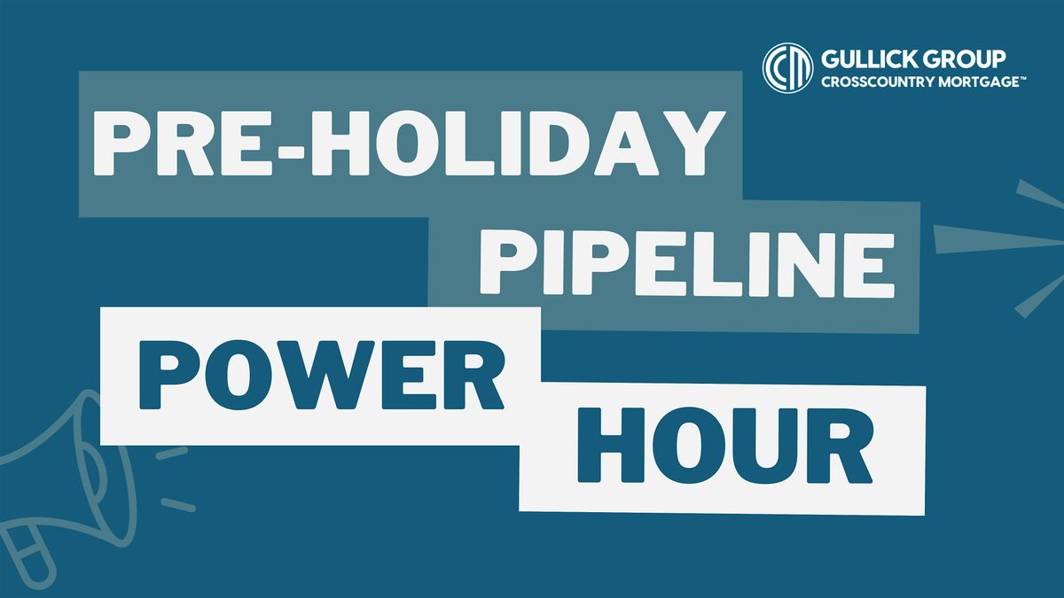 Pre- Holiday Pipeline Power Hour