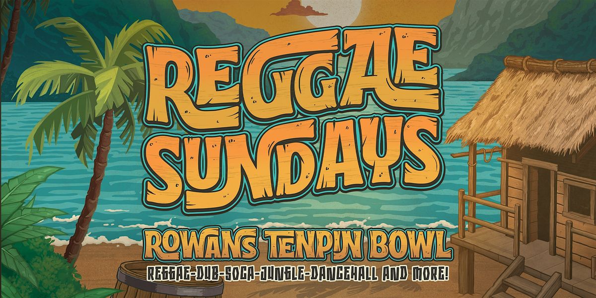 ROWANS - REGGAE SUNDAYS