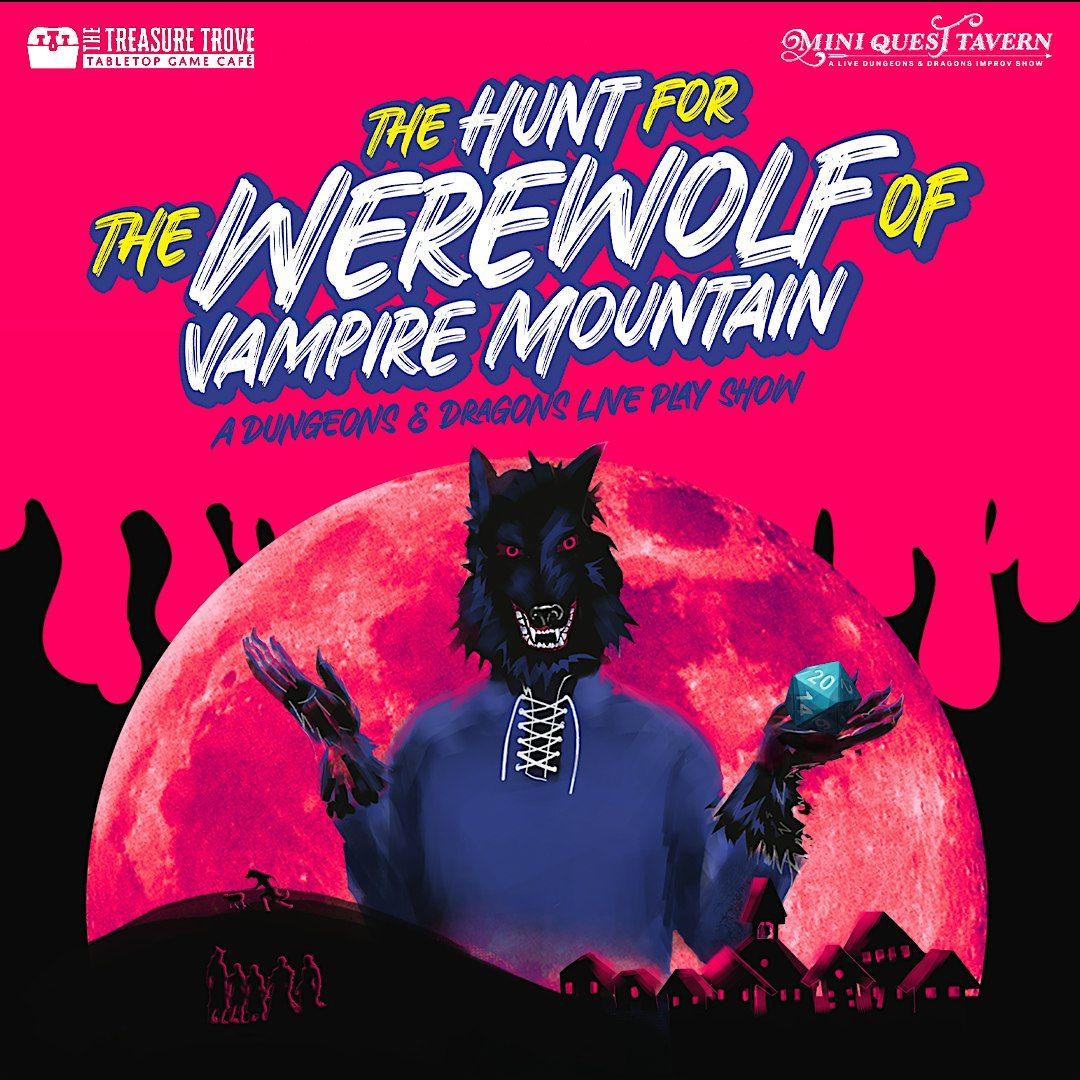 Mini Quest Tavern presents "The Hunt for the Werewolf of Vampire Mountain"