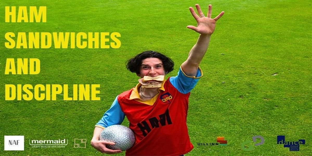 NAF DANCE PRESENTS ~ HAM SANDWICHES & DISCIPLINE
