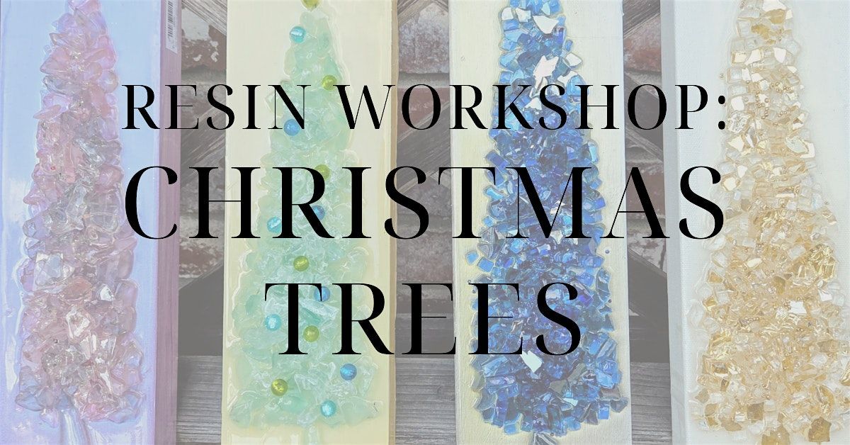 Resin Workshop: Christmas Trees