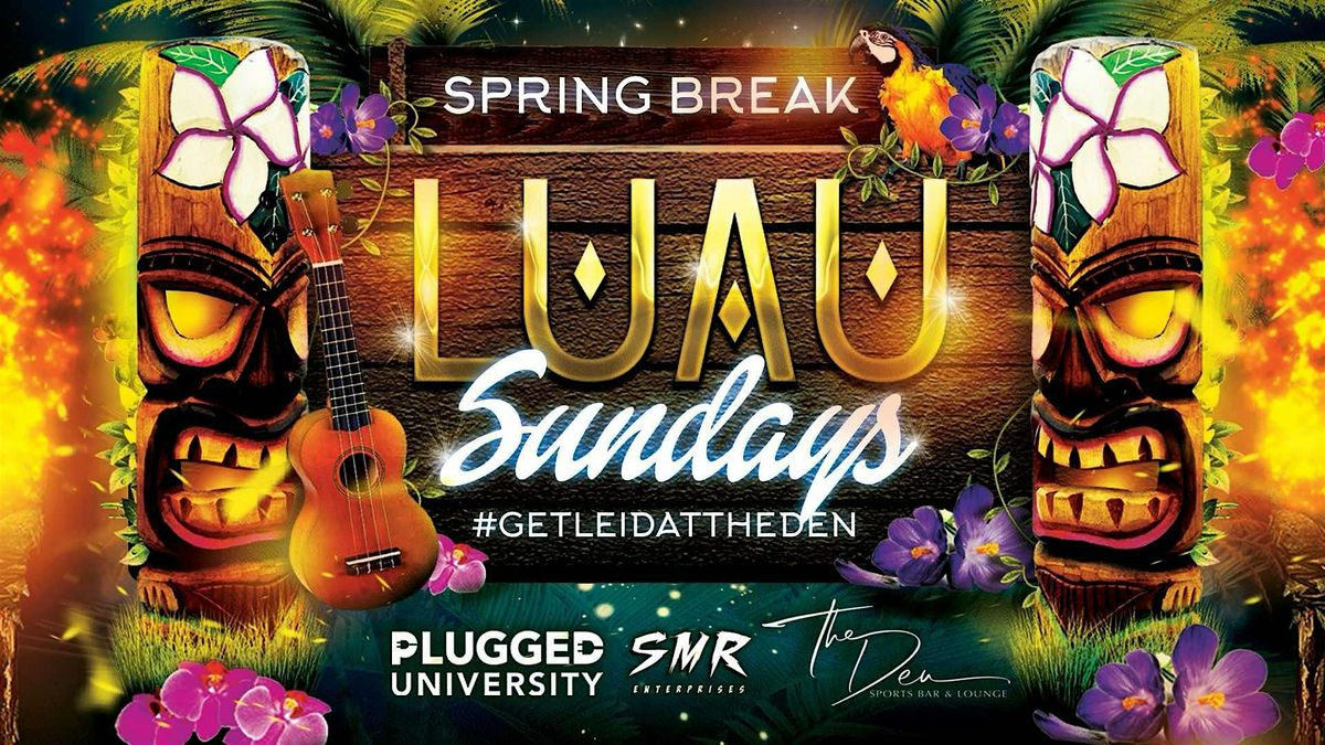 LUAU SUNDAYS | DEN LAUDERDALE | SPRING BREAK 2025 at The Den Sports Bar ...