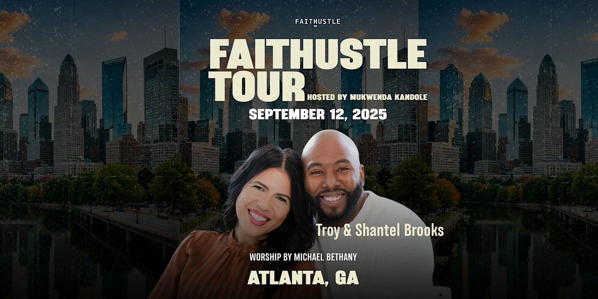 Faithustle Tour | Atlanta, GA | Michael Bethany, Troy & Shantel Brooks
