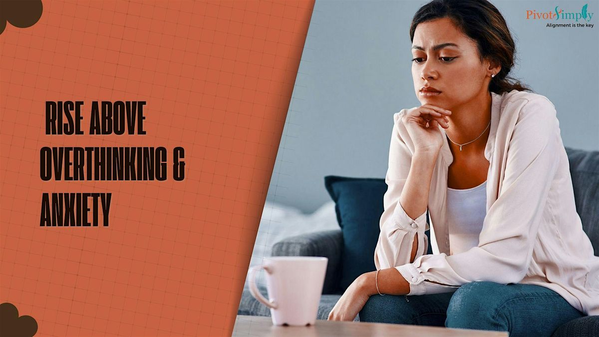 Rise Above Overthinking & Anxiety
