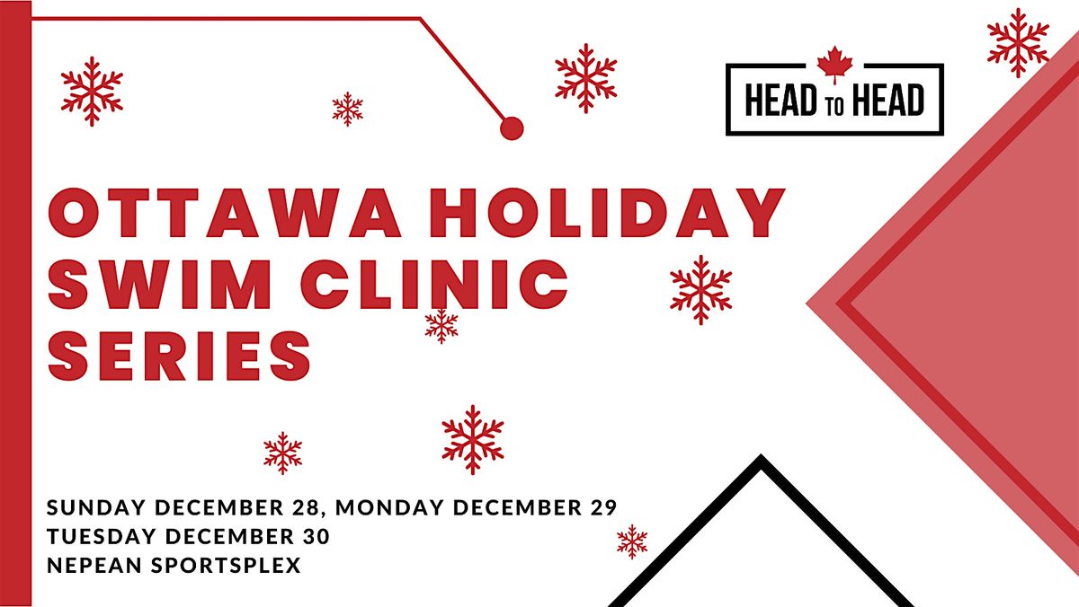 Ottawa Head to Head Holiday Swim Clinic Series  - 3 DAY PASS