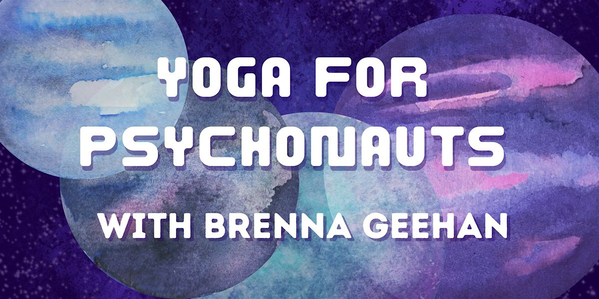 Yoga for Psychonauts: Psychedelics, Yogic Movement & Meditation