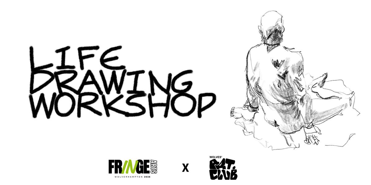 Life Drawing Workshops | Wolves Art Club X  Fringe Arts Wolverhampton