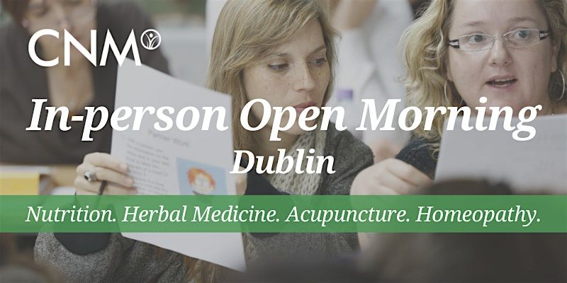 CNM Dublin Open Morning - Explore Careers in Nutrition, Herbal Medicine