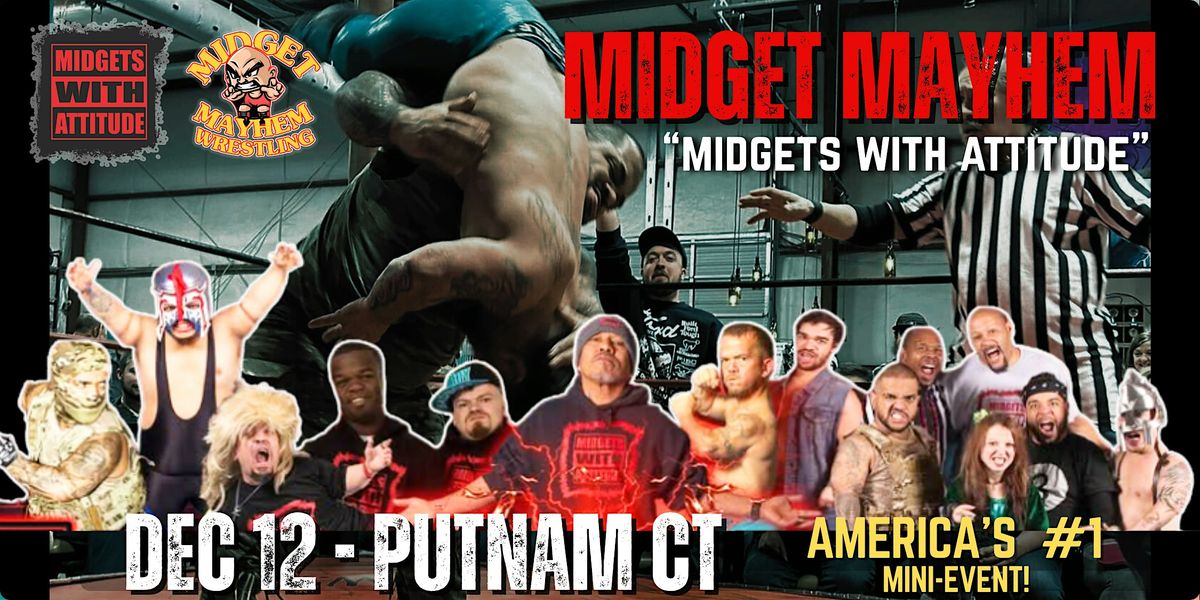 "Midgets With Attitude" @ Midget Mayhem Wrestling LIVE! Putnam CT (21+)
