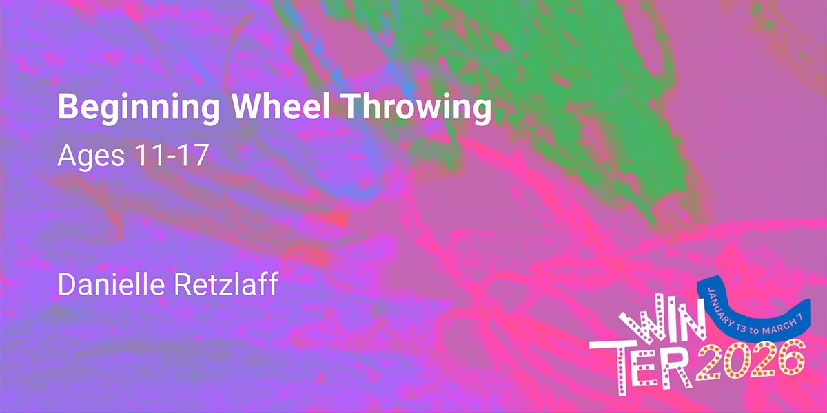 Beginning Wheel Throwing, Ages 11-17