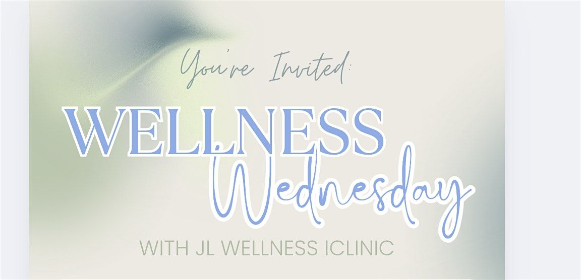 Wellness Wednesday with JL Wellness iClinic