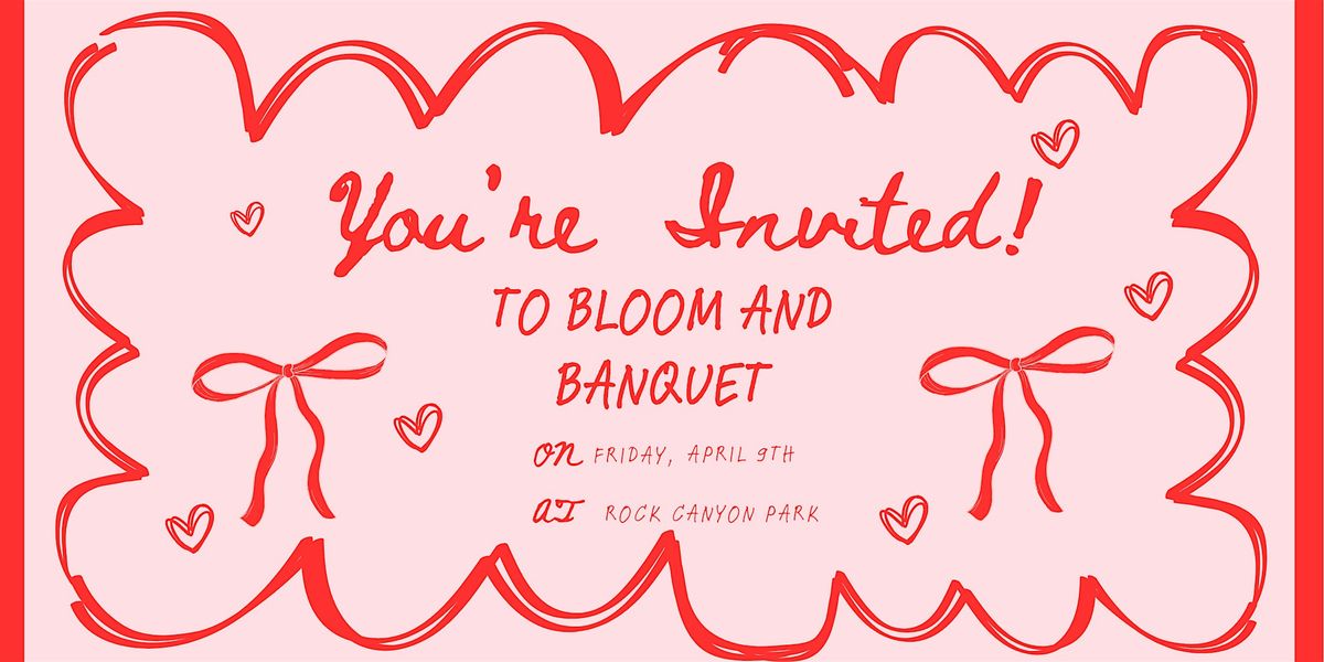 Bloom and Banquet