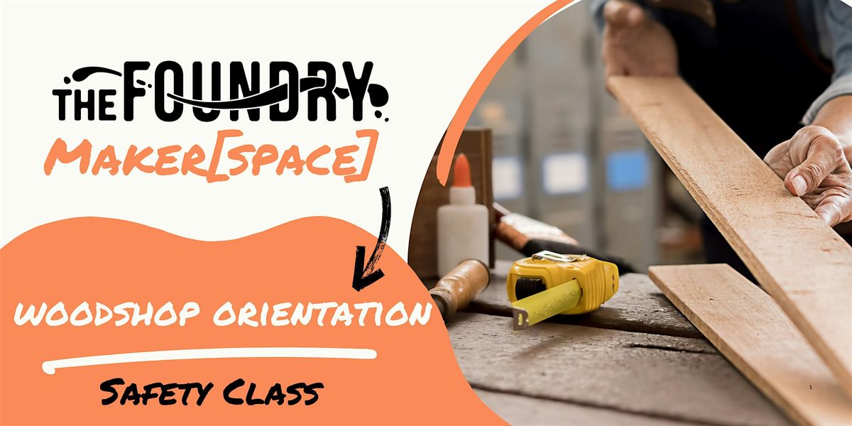 Woodshop Orientation @TheFoundry - Safety Class