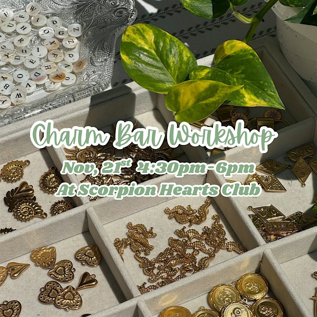 Charm Bar Workshop At SCORPION HEARTS CLUB