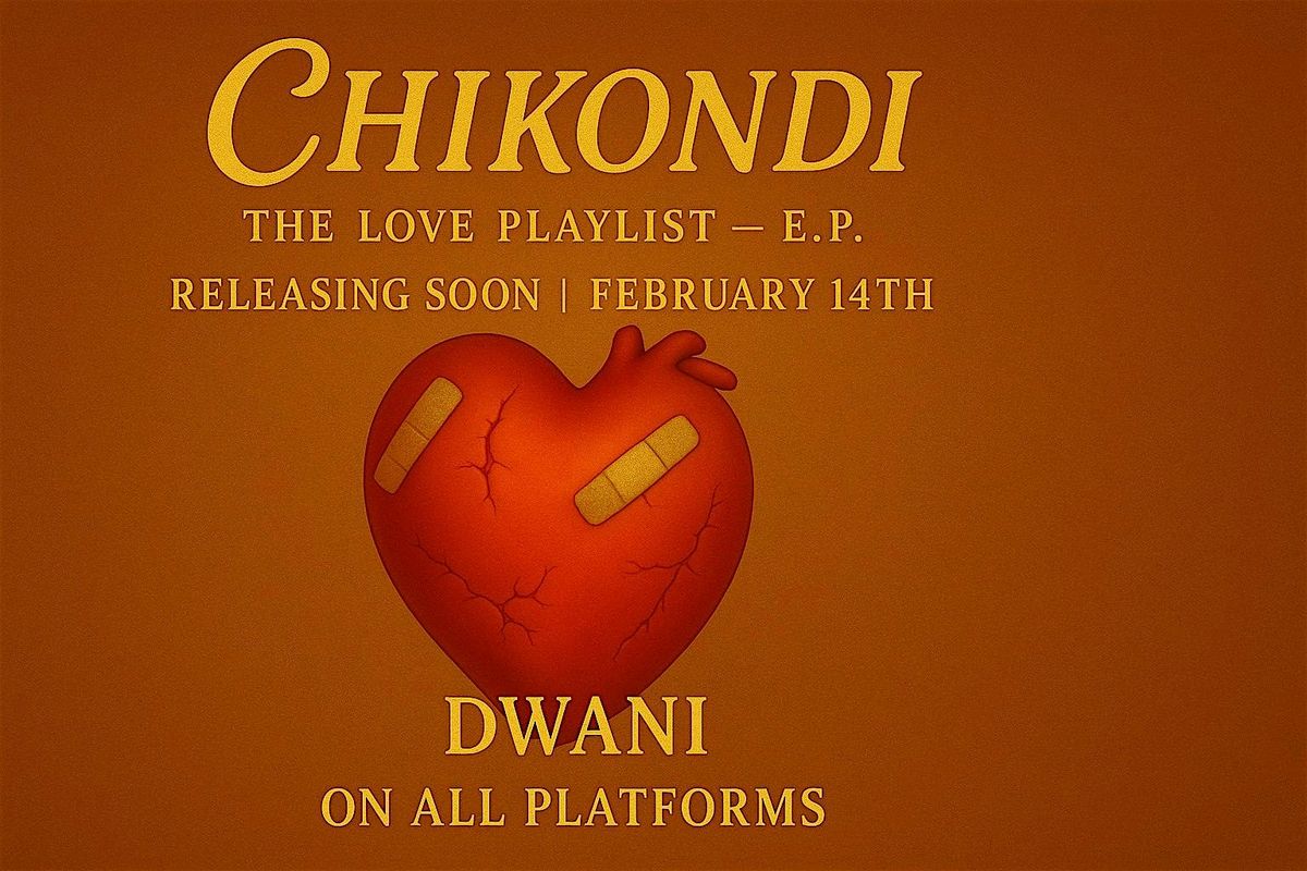 \u201cCHIKONDI: The Valentine\u2019s Afrobeat Experience  |  CHIKONDI \/ E.P LAUNCH