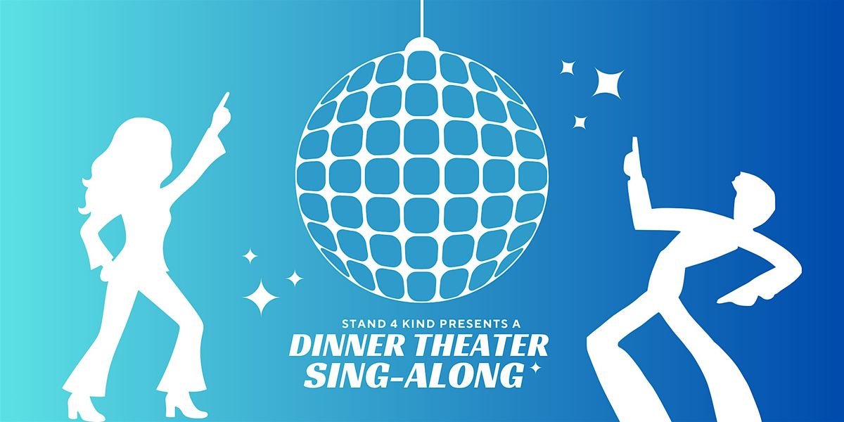 Sing-Along Dinner Theater Fundraiser Presented by Stand4Kind