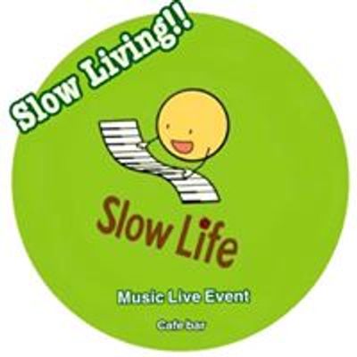 Slow Life' MUSIC  LIVE EVENT Cafe Bar