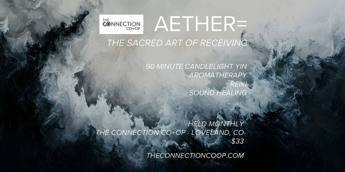AETHER=: The Sacred Art of Receiving (Candlelight Yin Yoga, Reiki + Sound)