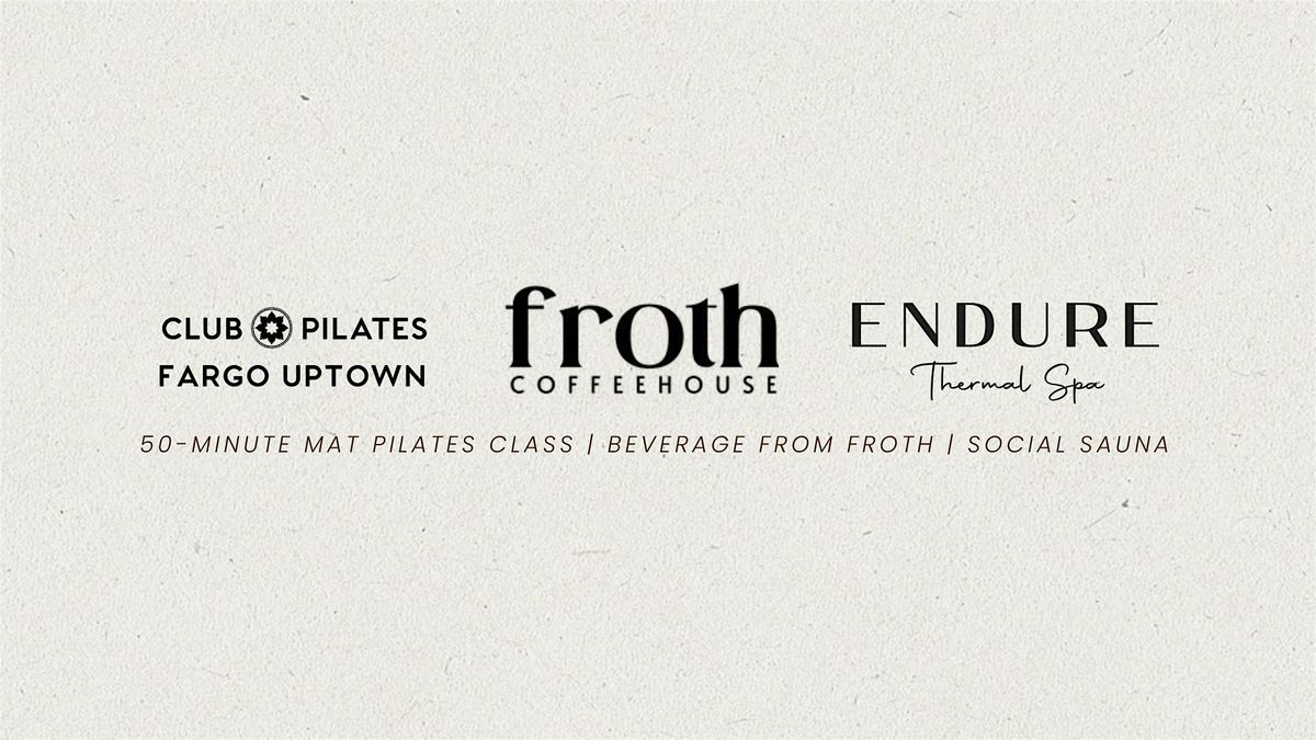 Club Pilates x Froth Coffeehouse x Endure Thermal Spa