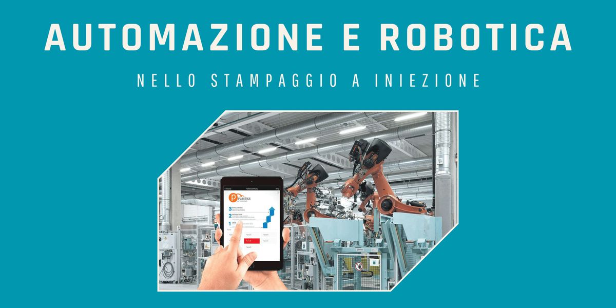 AUTOMAZIONE E ROBOTICA NELLO STAMPAGGIO A INIEZIONE