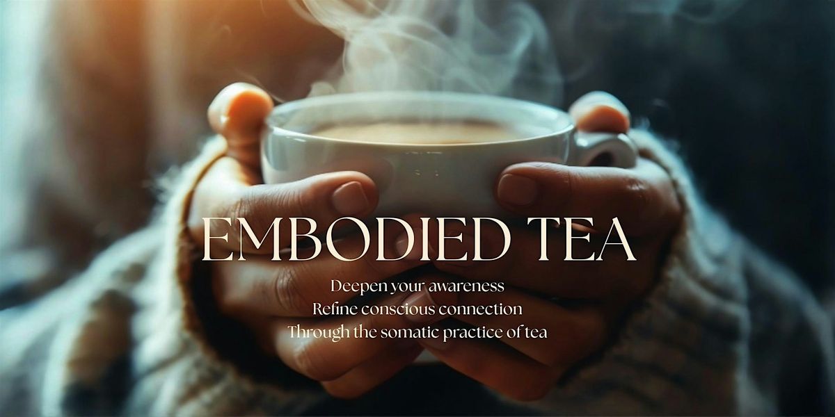 \u2728Embodied Tea \u2728