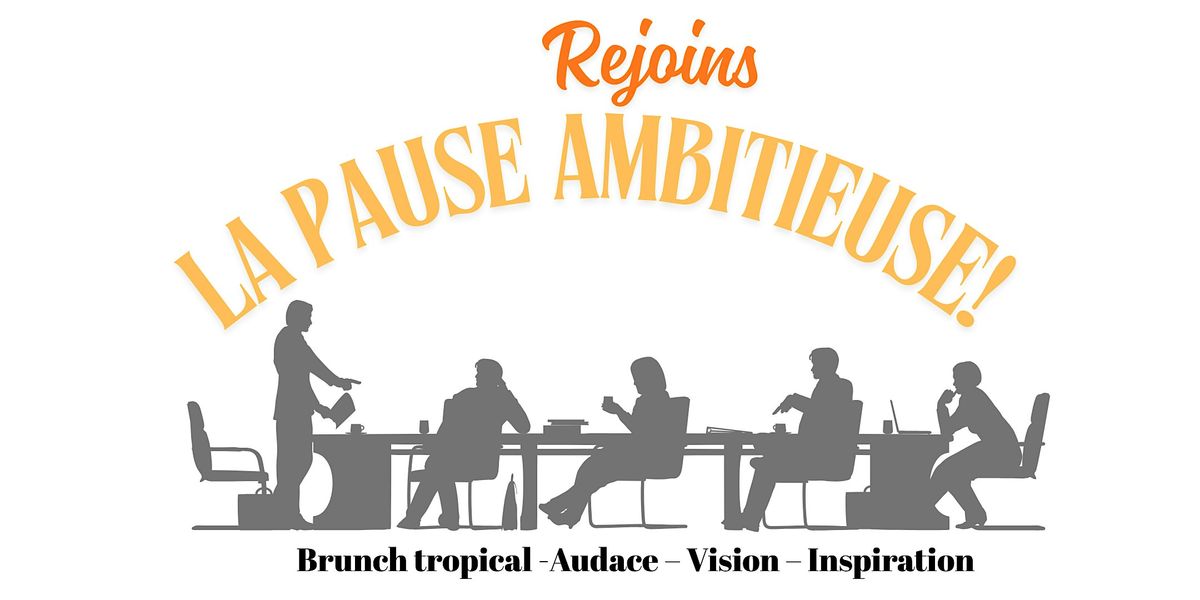 La Pause Ambitieuse \u2013 Brunch tropical & Table ronde inspirante