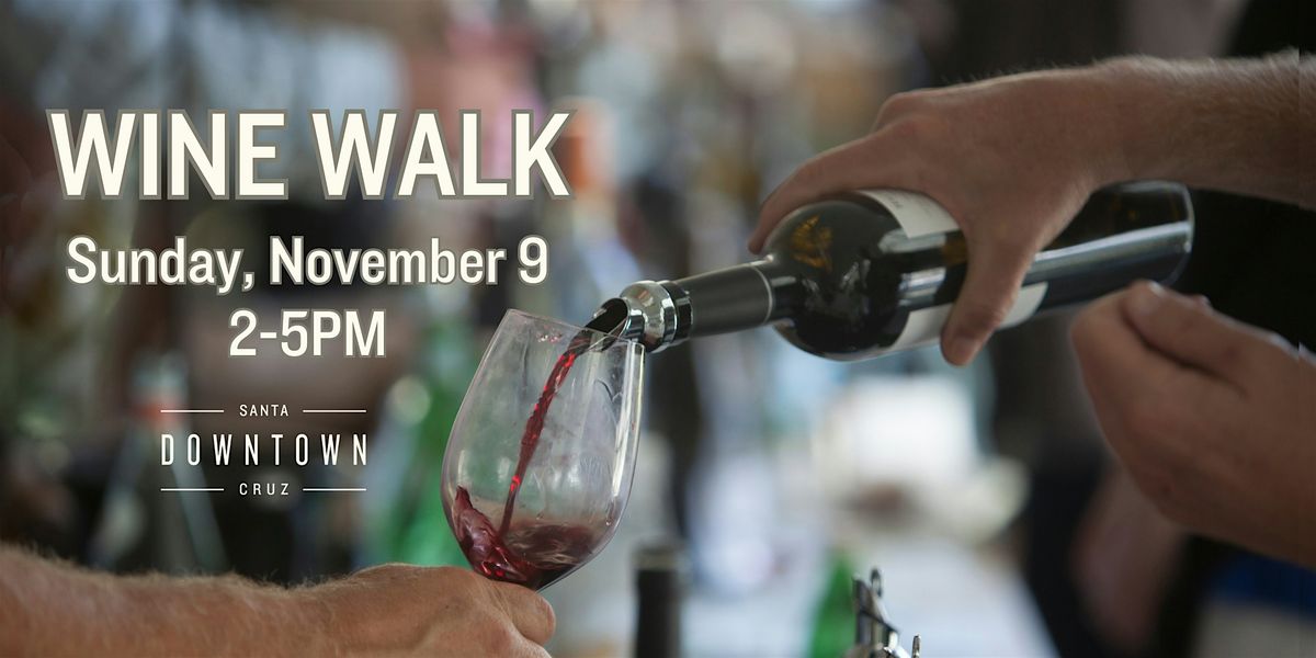 Downtown Santa Cruz Fall WINE WALK -November 2025