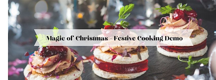Magic of Christmas - Festive Cooking Demo