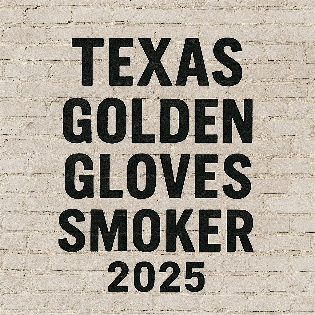 Texas Golden Gloves Smoker 2025