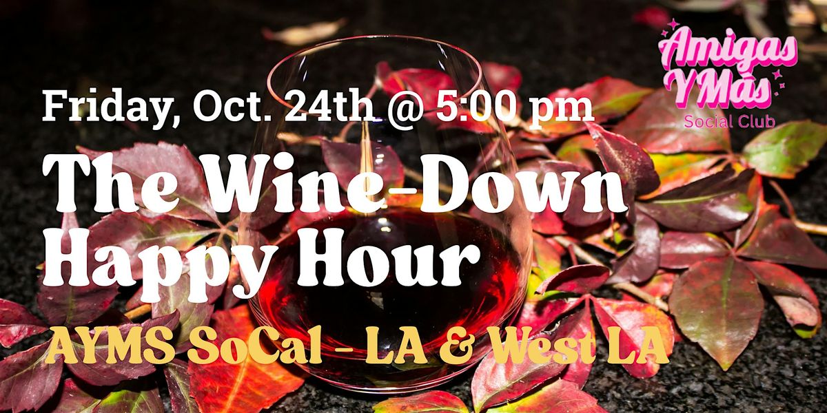 AYMS SoCal- LA: The Wine-Down Happy Hour