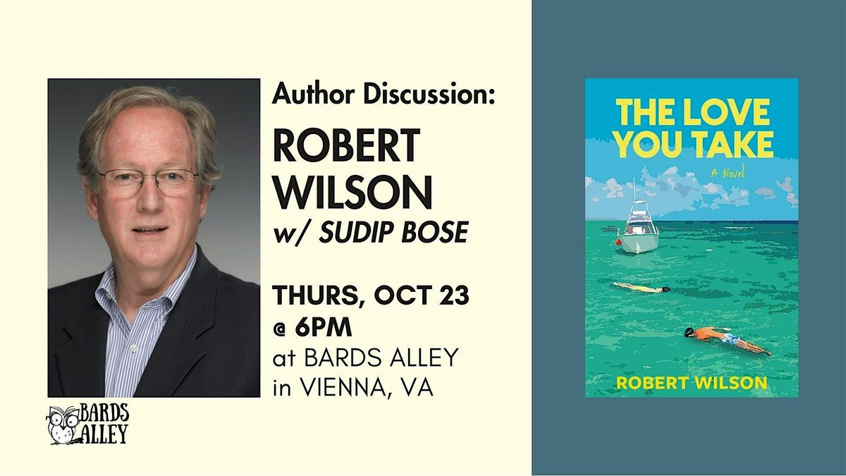 Author Event: Robert Wilson with Sudip Bose | THE LOVE YOU TAKE