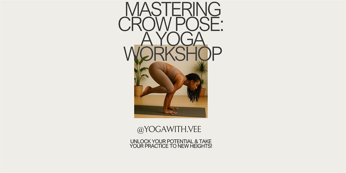Mastering Crow Pose: A Yoga Workshop