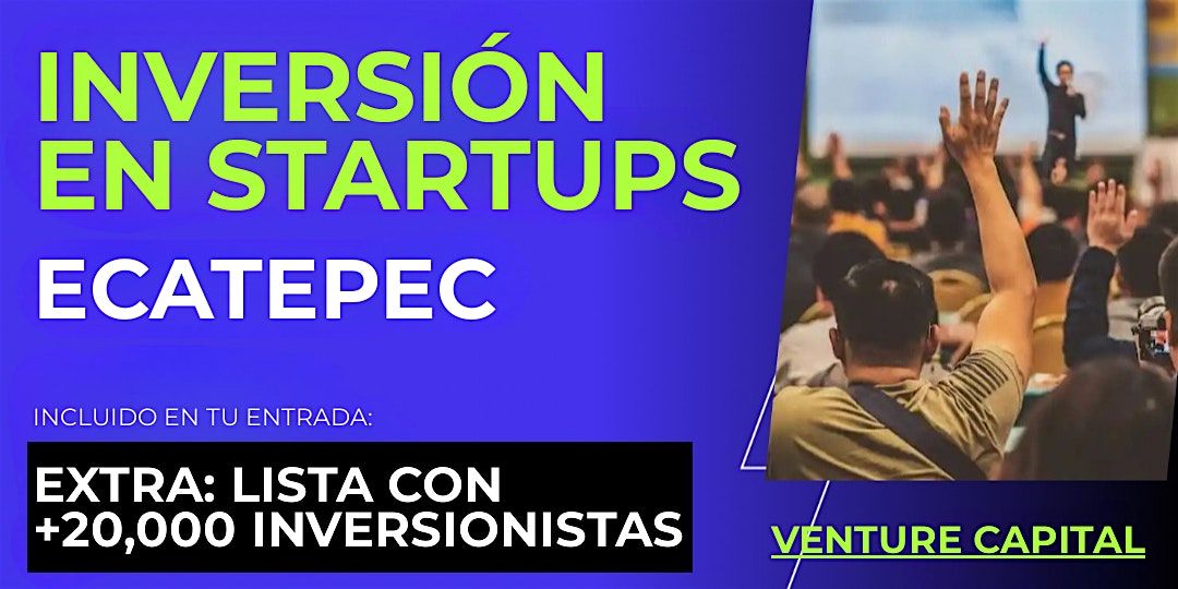 Evento emprendedores Startup: Conecta con inversionistas de Ecatepec y el mundo