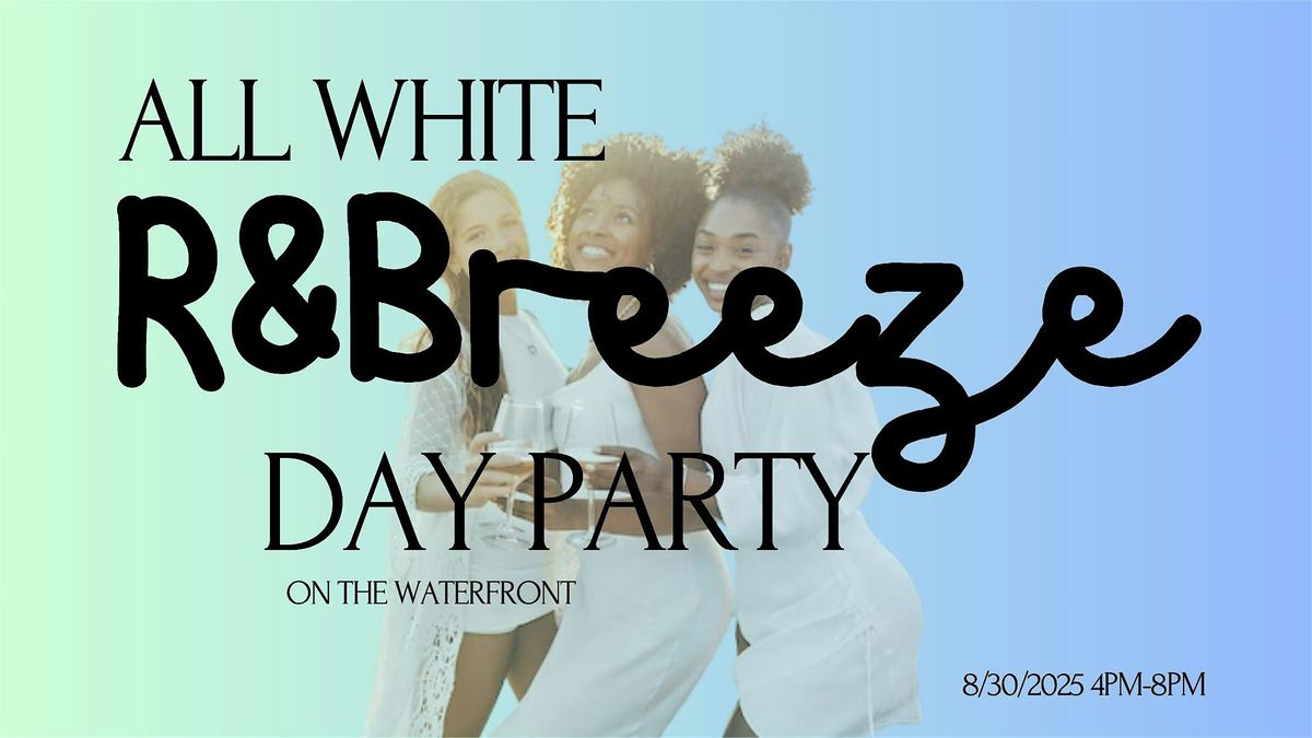 R&Breeze: All White Day Party