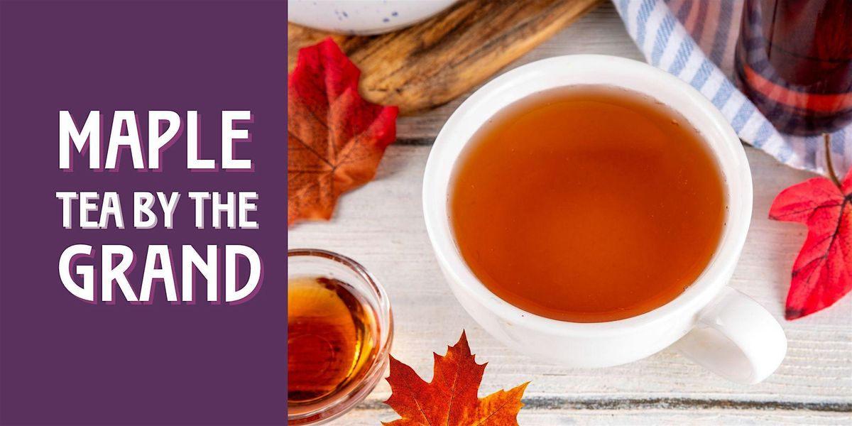 Maple Tea by the Grand at McDougall Cottage