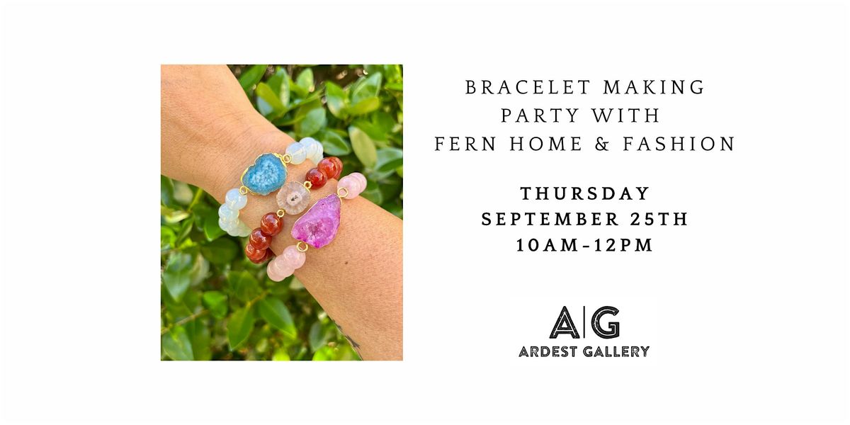 Bracelet Making Workshop with Fern Home & Fashion