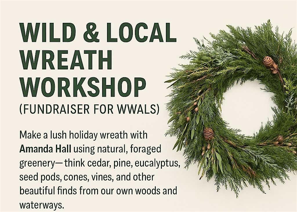 Wild & Local Wreath Workshop (Fundraiser for WWALS)