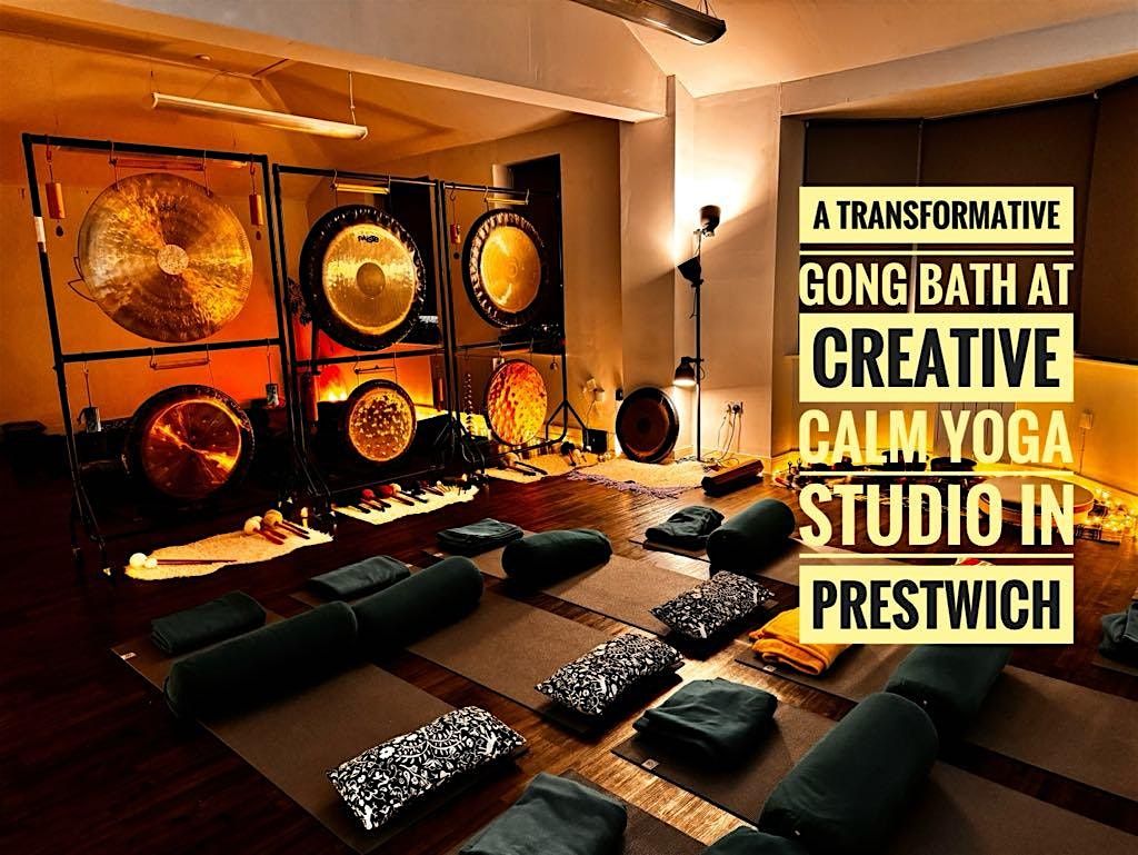 7.30pm Gong Bath at Creative Calm Yoga Studio in Prestwich, \u00a320