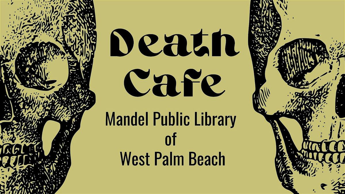 Death Cafe at Mandel Public Library of West Palm Beach