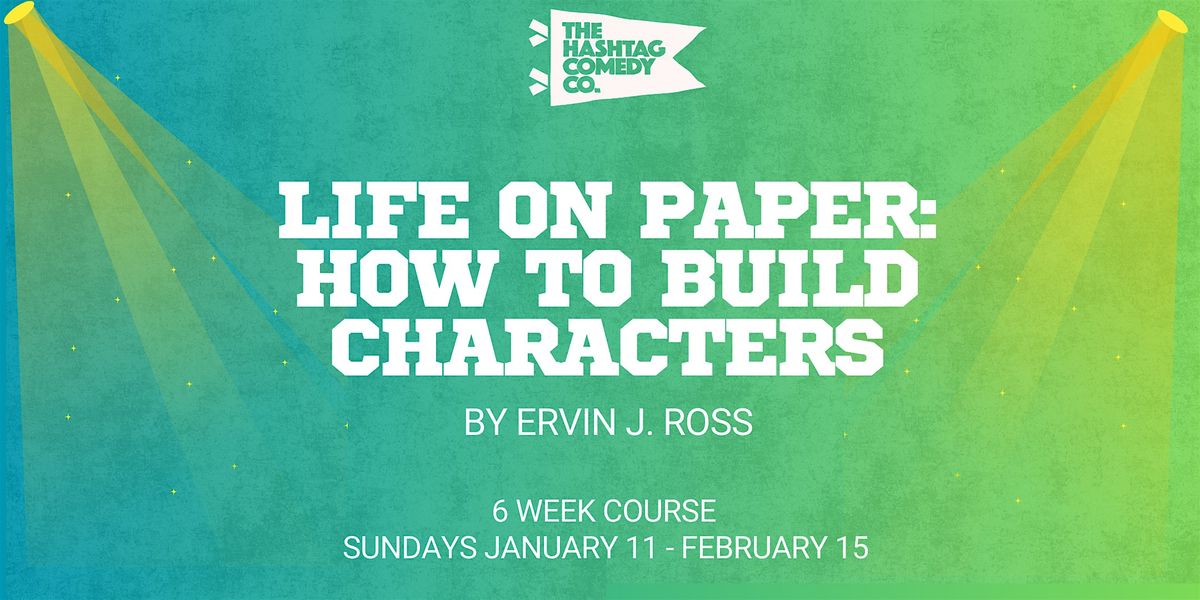 Life on Paper: How to Build Characters by Ervin Ross (6 Week Course)